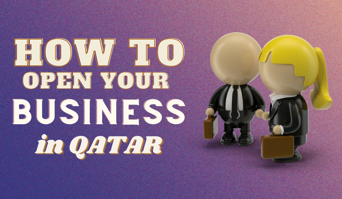 HOW TO OPEN YOUR BUSINESS LEGALLY IN QATAR